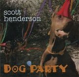 Scott Henderson - Dog Party