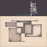The Nels Cline 4 - Currents, Constellations