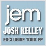 Jem:  Josh Kelley - Exclusive Tour EP
