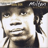 Milton Nascimento - Tudo que voce podia ser