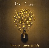 The Fray - How To Save A Life
