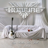Bonfire - You Make Me Feel - The Ballads