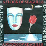 A Flock Of Seagulls - The More You Live, The More You Love