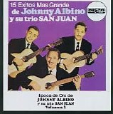 Johnny Albino Y Su Trio San Juan - 15 Exitos Mas Grandes