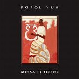 Popol Vuh - Messa Di Orfeo