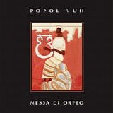 Popol Vuh - Messa Di Orfeo