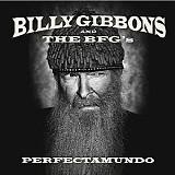 Billy Gibbons And The BFG's - Perfectamundo