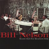 Bill Nelson - Secret Club For Members Only
