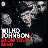 Wilko Johnson - Blow Your Mind