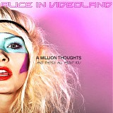 Alice In Videoland - A Million Thoughts And They're All About You