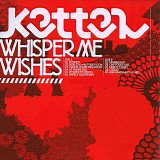 Kettel - Whisper Me Wishes