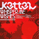 Kettel - Whisper Me Wishes