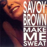 Savoy Brown - Make Me Sweat