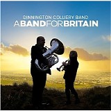 Dinnington Colliery Band - A Band for Britain