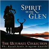 Royal Scots Dragoon Guards - Spirit of the Glen - The Ultimate Collection