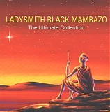 Ladysmith Black Mambazo - The Ultimate Collection