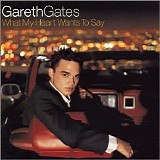 Gareth Gates - What My Heart Wants to Say