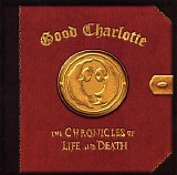 Good Charlotte - Chronicles of Life and Death