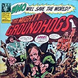 Groundhogs - Who Will Save the World? The Mighty Groundhogs