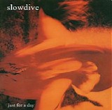 Slowdive - Just for a Day