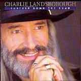 Charlie Landsborough - Further On Down the Road