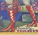 Drive-By Truckers - Go-Go Boots