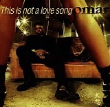 Omar - This Is Not a Love Song