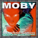 Moby - Everything Is Wrong (Mixed & Remixed) (A.K.A DJ Mix Album)