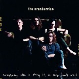 Cranberries - Everybody Else Is Doing It, So Why Can't We: Remastered