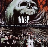 W.A.S.P. - The Headless Children (Digitally Remastered)