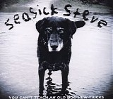 Seasick Steve - You Can't Teach an Old Dog New Tricks
