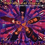 Pop Will Eat Itself - The Looks or the Lifestyle