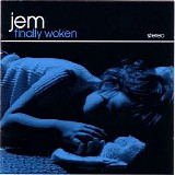 Jem - Finally Woken