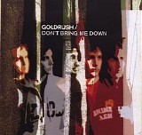 Goldrush - Don't Bring Me Down