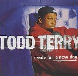 Todd Terry - Ready for a New Day