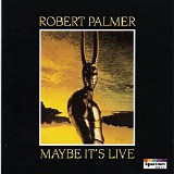Robert Palmer - Maybe It's Live (Live)