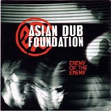 Asian Dub Foundation - Enemy of the Enemy
