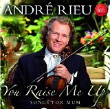 AndrÃ© Rieu - You Raise Me Up - Songs for Mum