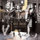 Dixie Chicks - Taking the Long Way