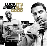 Luck & Neat - It's All Good
