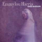 Emmylou Harris - Hard Bargain
