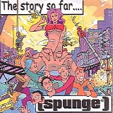 Spunge - The Story So Far