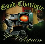 Good Charlotte - The Young and the Hopeless