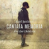 Karl Jenkins - Cantata Memoria for the Children