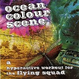 Ocean Colour Scene - A Hyperactive Workout for the Flying Squad