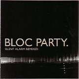 Bloc Party - Silent Alarm Remixed