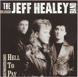 Jeff Healey Band - Hell to Pay