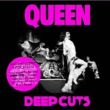Queen - Deep Cuts (Volume One 1973-1976)