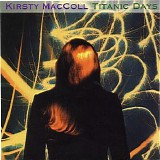 Kirsty Maccoll - Titanic Days (Remastered Edition)