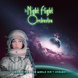 The Night Flight Orchestra - Sometimes The World Ain't Enough